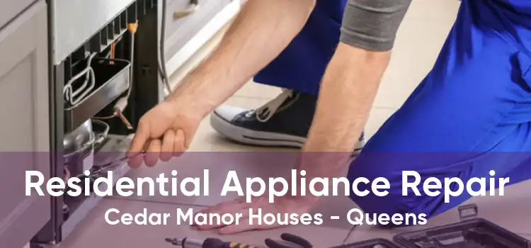 Residential Appliance Repair Cedar Manor Houses - Queens