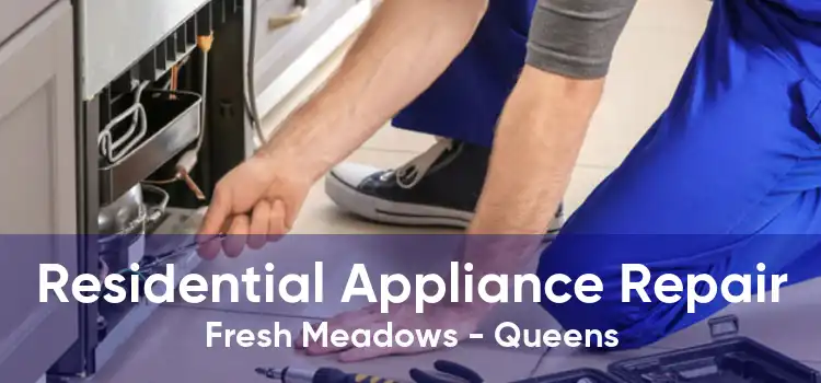 Residential Appliance Repair Fresh Meadows - Queens