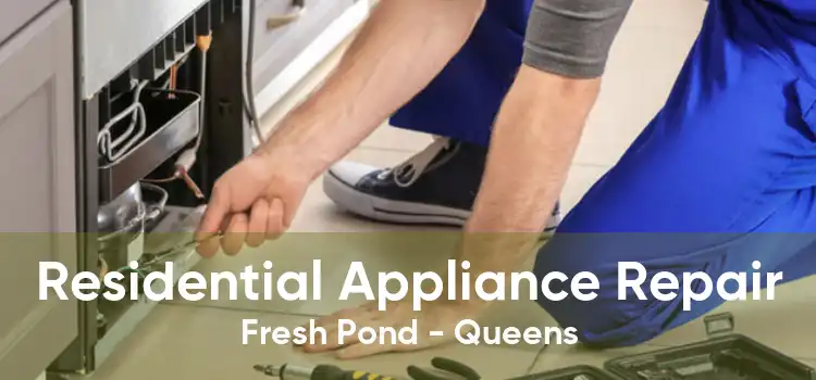 Residential Appliance Repair Fresh Pond - Queens