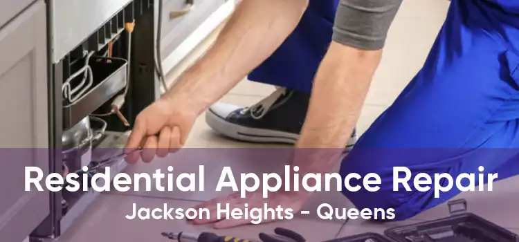 Residential Appliance Repair Jackson Heights - Queens