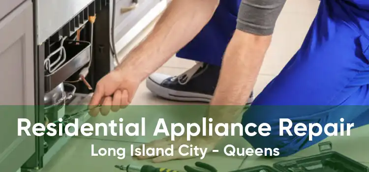 Residential Appliance Repair Long Island City - Queens