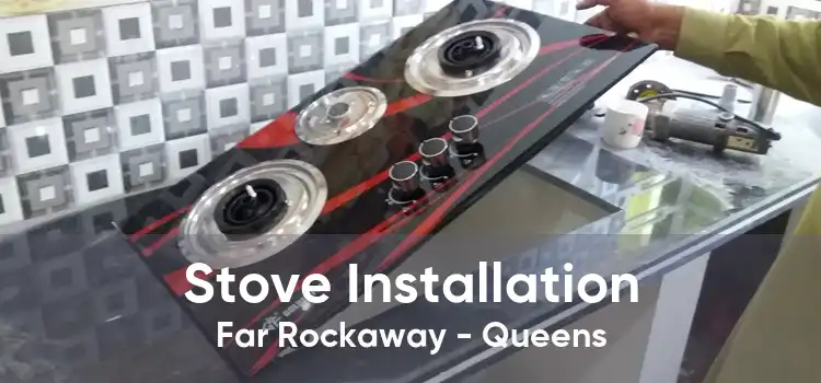 Stove Installation Far Rockaway - Queens