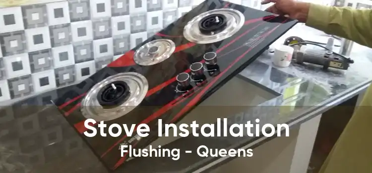 Stove Installation Flushing - Queens