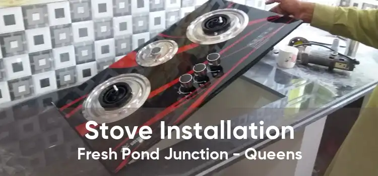 Stove Installation Fresh Pond Junction - Queens