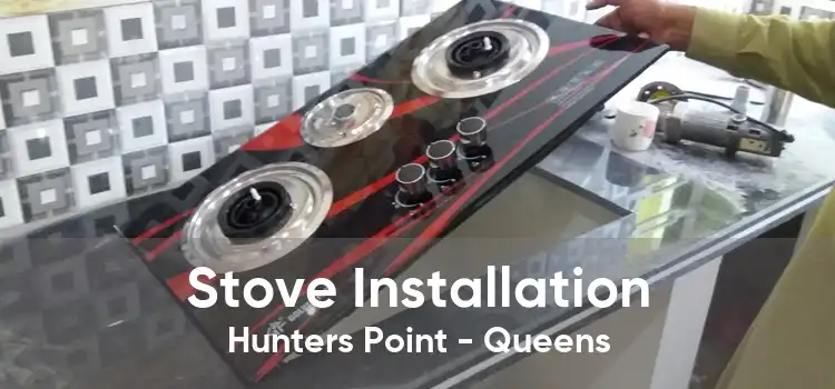 Stove Installation Hunters Point - Queens