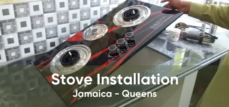 Stove Installation Jamaica - Queens