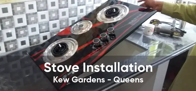 Stove Installation Kew Gardens - Queens