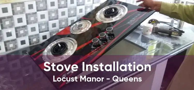 Stove Installation Locust Manor - Queens