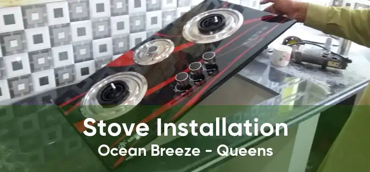 Stove Installation Ocean Breeze - Queens