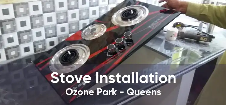 Stove Installation Ozone Park - Queens