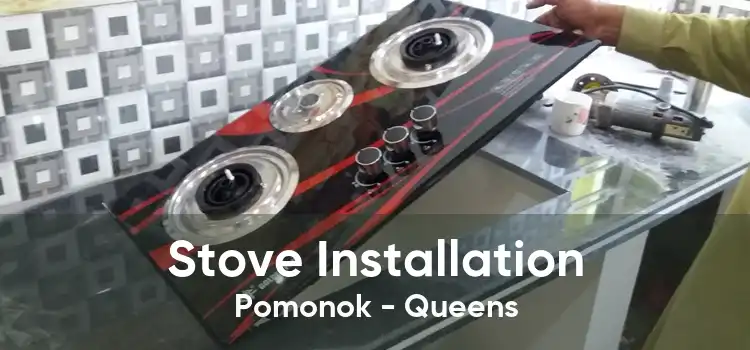 Stove Installation Pomonok - Queens