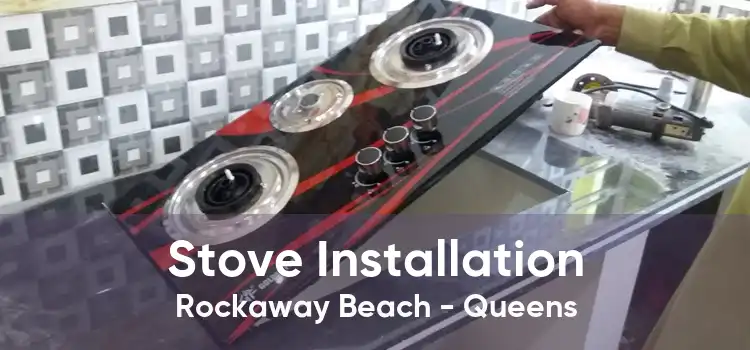 Stove Installation Rockaway Beach - Queens