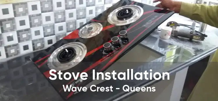 Stove Installation Wave Crest - Queens