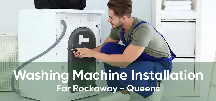 Washing Machine Installation Far Rockaway - Queens