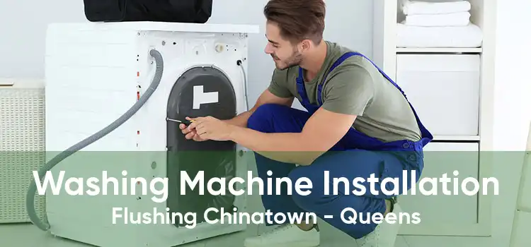 Washing Machine Installation Flushing Chinatown - Queens