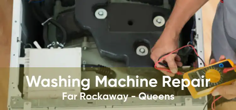 Washing Machine Repair Far Rockaway - Queens